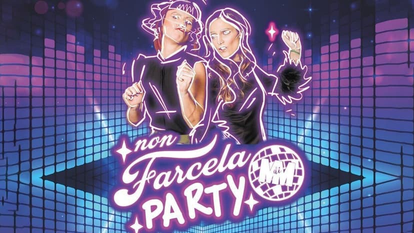 NON FARCELA PARTY - La festa per le donne, creata dalle donne