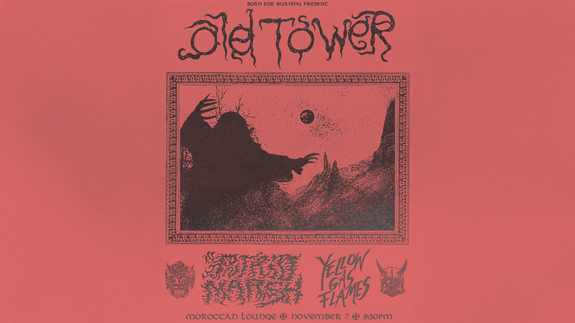 Born for Burning Presents: Old Tower, Putrid Marsh & Yellow Gas Flames — Music · Los Angeles