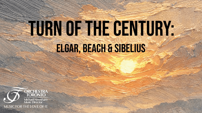 Turn of the Century: Elgar, Beach & Sibelius — Music · Toronto