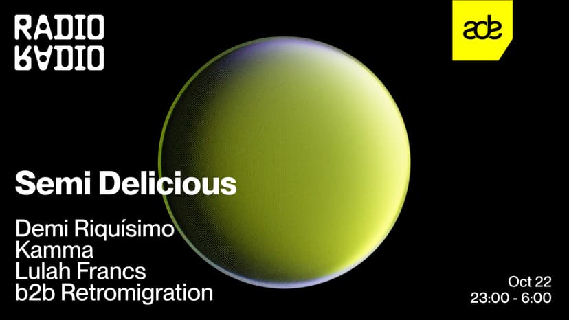 ADE: Semi Delicious with Demi Riquísimo • Kamma • Retromigration b2b Lulah Francs — Música · Amsterdam