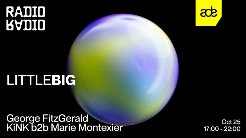 ADE: LITTLEBIG with Marie Montexier b2b KiNK • George FitzGerald — Music · Amsterdam